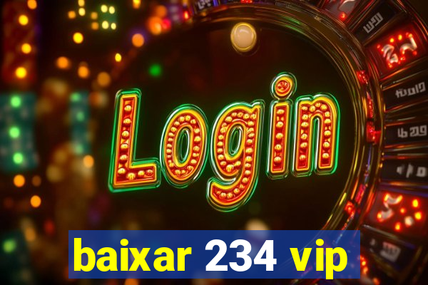 baixar 234 vip